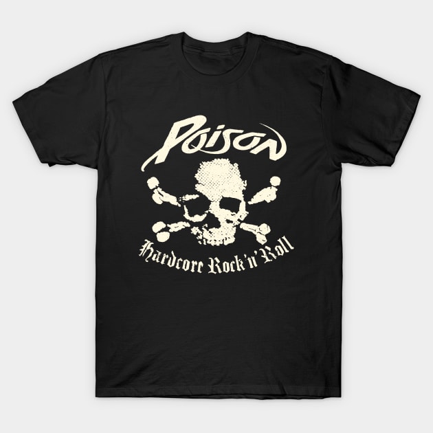 Poison band Hardcore Rock n Roll T-Shirt by VizRad